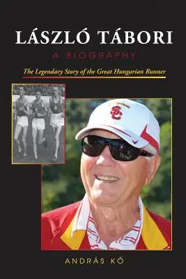 LSZL TBORI, O biografie: Povestea legendară a marelui alergător maghiar - LSZL TBORI, A Biography: The Legendary Story of the Great Hungarian Runner