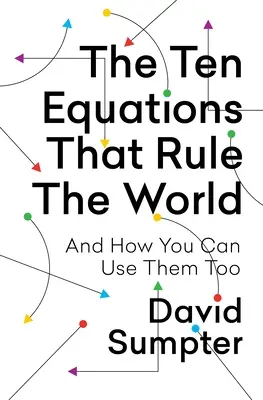 The Ten Equations That Rule the World: Și cum le poți folosi și tu - The Ten Equations That Rule the World: And How You Can Use Them Too