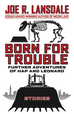 Născut pentru necazuri: Aventurile ulterioare ale lui Hap și Leonard - Born for Trouble: The Further Adventures of Hap and Leonard