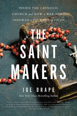 The Saint Makers: În interiorul Bisericii Catolice și cum un erou de război a inspirat o călătorie a credinței - The Saint Makers: Inside the Catholic Church and How a War Hero Inspired a Journey of Faith