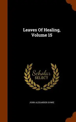 Leaves of Healing, volumul 15 - Leaves of Healing, Volume 15