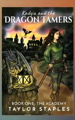 Kadyia and the Dragon Tamers: Book One The Academy: Academia - Kadyia and the Dragon Tamers: Book One The Academy: The Academy
