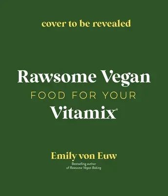 Vegan Food in Your Vitamix: 60+ Delicious, Nutrient-Packed Recipes for Everyone's Favorite Blender