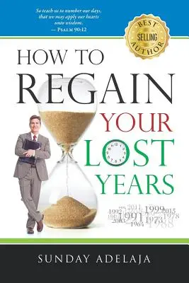 Cum să vă recâștigați anii pierduți - How to Regain Your Lost Years