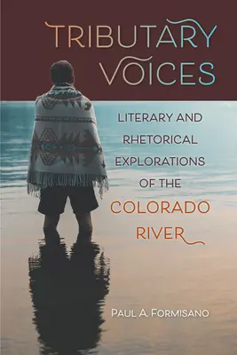 Tributary Voices: Explorarea literară și retorică a râului Colorado - Tributary Voices: Literary and Rhetorical Exploration of the Colorado River