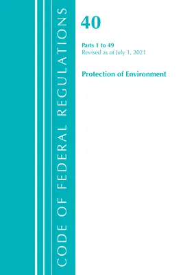 Titlul 40 Environment 1-49 2021 (Oficiul Registrului Federal (U S )) - Title 40 Environment 1-49 2021 (Office of Federal Register (U S ))