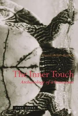 Atingerea interioară: Arheologia unei senzații - The Inner Touch: Archaeology of a Sensation
