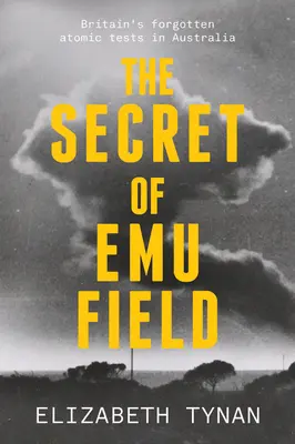 Secretul de la Emu Field: Testele atomice uitate ale Marii Britanii în Australia - The Secret of Emu Field: Britain's Forgotten Atomic Tests in Australia