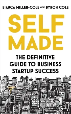 Self Made: The Definitive Guide to Business Start-Up Success (Ghidul definitoriu pentru succesul demarării unei afaceri) - Self Made: The Definitive Guide to Business Start-Up Success