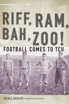 Riff, Ram, Bah, Zoo! Fotbalul vine la TCU - Riff, Ram, Bah, Zoo! Football Comes to TCU
