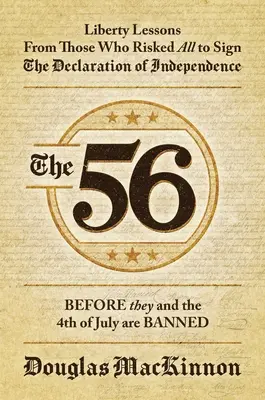 Cei 56: Lecții de libertate de la cei care au riscat totul pentru a semna Declarația de Independență - The 56: Liberty Lessons from Those Who Risked All to Sign the Declaration of Independence