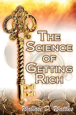Știința de a deveni bogat: Ghidul legendar al lui Wallace D. Wattles pentru succesul financiar prin gândire creativă și planificare inteligentă - The Science of Getting Rich: Wallace D. Wattles' Legendary Guide to Financial Success Through Creative Thought and Smart Planning