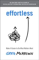 Effortless - Faci să fie ușor să faci ceea ce contează - Effortless - Make It Easy to Do What Matters