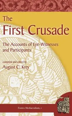 Prima cruciadă: Relatările martorilor oculari și ale participanților - The First Crusade: The Accounts of Eye-Witnesses and Participants