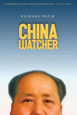 China Watcher: Confesiunile unui Peking Tom - China Watcher: Confessions of a Peking Tom