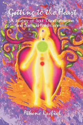 Ajungând la inimă: O călătorie de transformare a sufletului și iluminare spirituală - Getting to the Heart: A Journey of Soul Transformation and Spiritual Enlightenment