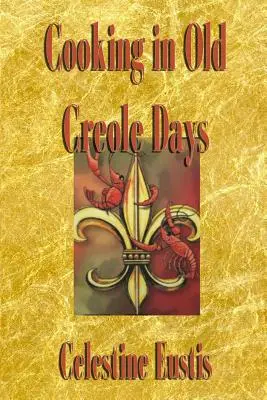 Gătitul în zilele creole vechi - Cooking in Old Creole Days