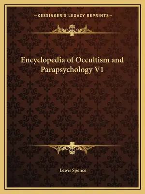 Enciclopedia de ocultism și parapsihologie V1 - Encyclopedia of Occultism and Parapsychology V1