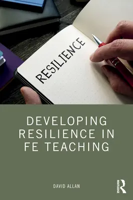 Dezvoltarea rezilienței în predarea FE - Developing Resilience in FE Teaching