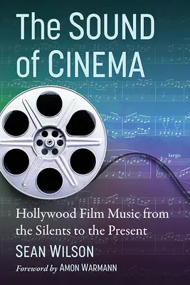 Sunetul cinematografiei: Muzica de film de la Hollywood, de la tăcere până în prezent - The Sound of Cinema: Hollywood Film Music from the Silents to the Present