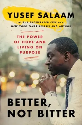 Better, Not Bitter: Puterea speranței și a trăirii în funcție de scop - Better, Not Bitter: The Power of Hope and Living on Purpose