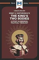 An Analysis of Ernst H. Kantorwicz's the King's Two Bodies: Un studiu de teologie politică medievală - An Analysis of Ernst H. Kantorwicz's the King's Two Bodies: A Study in Medieval Political Theology