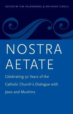 Nostra Aetate: Celebrarea a 50 de ani de dialog al Bisericii Catolice cu evreii și musulmanii - Nostra Aetate: Celebrating 50 Years of the Catholic Church's Dialogue with Jews and Muslims