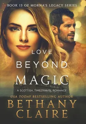 Love Beyond Magic: Un roman scoțian despre călătoria în timp - Love Beyond Magic: A Scottish Time Travel Romance