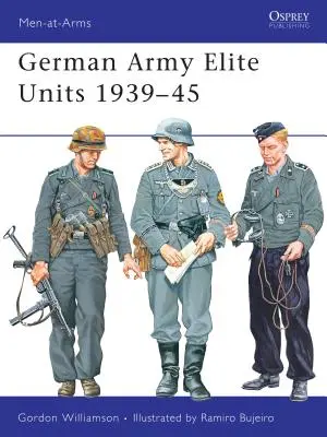 Unitățile de elită ale armatei germane 1939-45 - German Army Elite Units 1939 45