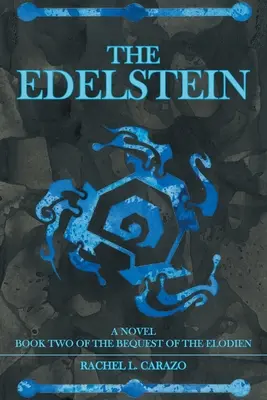 Edelstein: Book Two of the Bequest of the Elodien a Novel - The Edelstein: Book Two of the Bequest of the Elodien a Novel