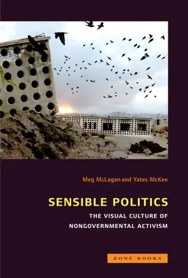 Sensible Politics: Cultura vizuală a politicii neguvernamentale - Sensible Politics: The Visual Culture of Nongovernmental Politics