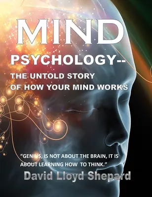 Psihologia minții: Povestea neștiută a modului în care funcționează mintea ta - MIND Psychology: The Untold Story of How Your Mind Works