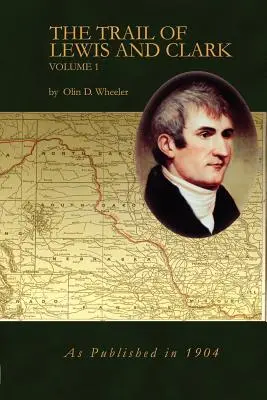 Drumul lui Lewis și Clark Vol 1 - The Trail of Lewis and Clark Vol 1