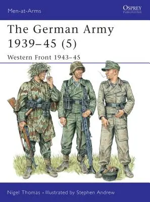 Armata germană 1939-45 (5): Frontul de Vest 1943-45 - The German Army 1939-45 (5): Western Front 1943-45
