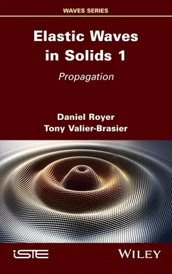 Undele elastice în solide, volumul 1: Propagarea - Elastic Waves in Solids, Volume 1: Propagation