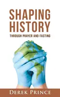 Modelarea istoriei prin rugăciune și post - Shaping History through Prayer and Fasting