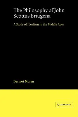 Filosofia lui John Scottus Eriugena: Un studiu al idealismului în Evul Mediu - The Philosophy of John Scottus Eriugena: A Study of Idealism in the Middle Ages
