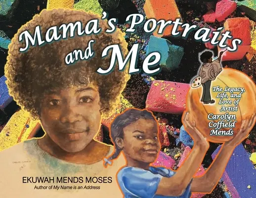 Mama's Portraits and Me: Moștenirea, viața și dragostea artistei Carolyn Coffield Mends - Mama's Portraits and Me: The Legacy, Life, and Love of Artist Carolyn Coffield Mends