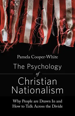 Psihologia naționalismului creștin: De ce sunt atrași oamenii și cum să vorbim dincolo de diviziune - The Psychology of Christian Nationalism: Why People Are Drawn in and How to Talk Across the Divide