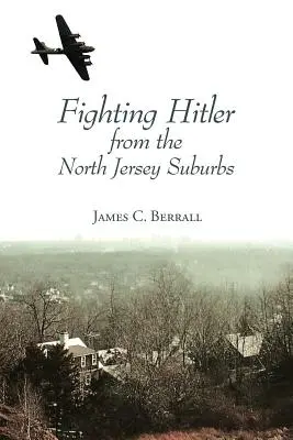 Lupta împotriva lui Hitler din suburbiile din North Jersey - Fighting Hitler from the North Jersey Suburbs