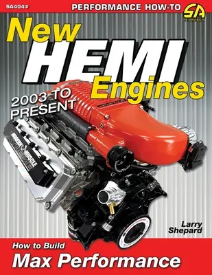New Hemi Engines 2003 to Present: Cum să construiți un motor cu performanțe maxime - New Hemi Engines 2003 to Present: How to Build Max Performance