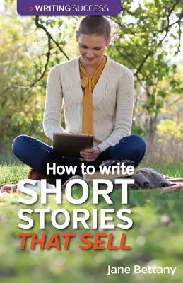 Cum să scrii povestiri scurte care se vând: Crearea ficțiunii scurte pentru piețele revistelor - How to Write Short Stories That Sell: Creating Short Fiction for the Magazine Markets