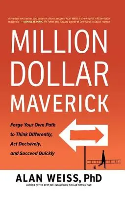 Million Dollar Maverick: Forjați-vă propria cale pentru a gândi diferit, a acționa decisiv și a reuși rapid - Million Dollar Maverick: Forge Your Own Path to Think Differently, Act Decisively, and Succeed Quickly