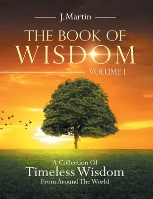 The Book of Wisdom: O colecție de înțelepciune atemporală din întreaga lume - The Book of Wisdom: A Collection of Timeless Wisdom from Around the World