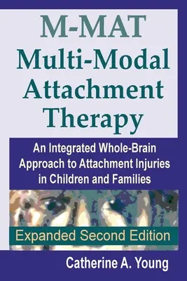 Terapia multimodală a atașamentului M-MAT: O abordare integrată a întregului creier pentru leziunile atașamentului la copii și familii - M-MAT Multi-Modal Attachment Therapy: An Integrated Whole-Brain Approach to Attachment Injuries in Children and Families