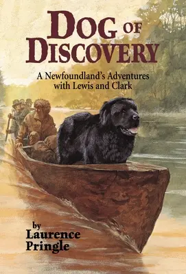 Câinele descoperirii: Aventurile unui Newfoundland alături de Lewis și Clark - Dog of Discovery: A Newfoundland's Adventures with Lewis and Clark