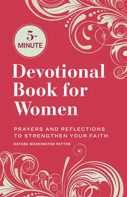 Carte devoțională de 5 minute pentru femei: Rugăciuni și reflecții pentru a-ți întări credința - 5-Minute Devotional Book for Women: Prayers and Reflections to Strengthen Your Faith