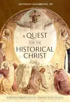 A Quest for the Historical Christ: Scientia Christi și studiul modern al lui Iisus - A Quest for the Historical Christ: Scientia Christi and the Modern Study of Jesus