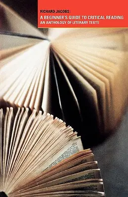Ghidul începătorului pentru lectura critică: O antologie de texte literare - A Beginner's Guide to Critical Reading: An Anthology of Literary Texts