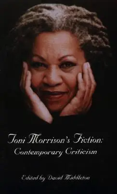 Ficțiunea lui Toni Morrison: Critică contemporană - Toni Morrison's Fiction: Contemporary Criticism